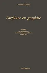 Broschiert Forfelure En Graphite: Suivi de Vertigeuse Epine et Autres Dramolets von Luminitza C. Tigirlas