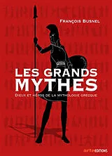 Broschiert Les grands mythes : dieux et héros de la mythologie grecque von François Busnel