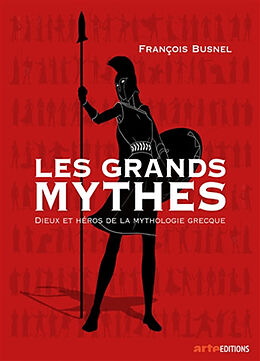 Broché Les grands mythes : dieux et héros de la mythologie grecque de François Busnel