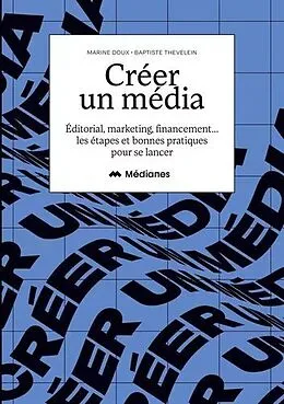 E-Book (pdf) Créer un média von Marine Doux, Baptiste Thevelein