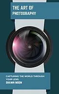 E-Book (epub) The Art of Photography von Shawn Moon