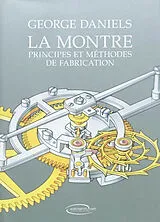 Broschiert La montre : principes et méthodes de fabrication von George Daniels