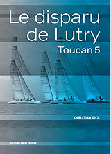 Broschiert Le disparu de Lutry : Toucan 5 von Christian Dick