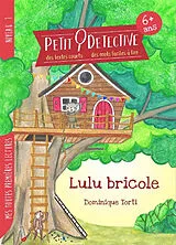 Broschiert Petit détective. Lulu bricole von Dominique Torti