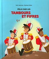 Livre Relié Félix chez les tambours et les fifres de Rolf; Seiler, Barbara Jeitziner