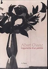 Broschiert Albert Chavaz : l'approche d'un peintre von 