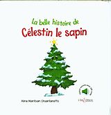 Broché La belle histoire de Célestin le sapin de Aline Mantoan Chiantaretto