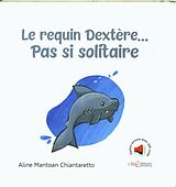 Broché Le requin Dextère... Pas si solitaire de Aline Mantoan Chiantaretto