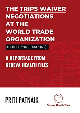 E-Book (epub) The TRIPS Waiver Negotiations at the World Trade Organization (October 2020- June 2022) von Priti Patnaik
