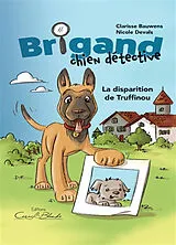 Broschiert Brigand, chien détective : La disparition de Truffinou von Clarisse; Devals, Nicole Bauwens