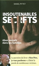 Broché Insoutenables secrets : abus sexuels dans les familles de Daniel Pittet