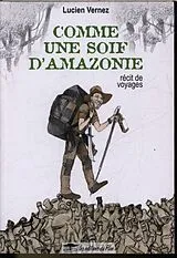 Broschiert Comme une soif d'Amazonie von Lucien Vernez