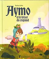 Fester Einband Aymo et le trésor du crapaud von Barbara Seller