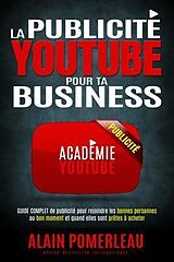eBook (epub) La publicité YouTube pour ta Business de Alain Pomerleau