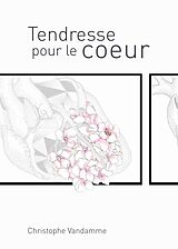 eBook (epub) Tendresse pour le coeur de Christophe Vandamme Christophe Vandamme