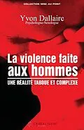 E-Book (epub) La violence faite aux hommes : une réalité taboue et complexe von Dallaire Yvon Dallaire