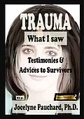 E-Book (epub) Trauma. What I saw. Testimonies & Advices to Survivors von Jocelyne Pauchard