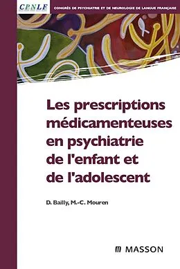E-Book (pdf) Les prescriptions médicamenteuses en psychiatrie de l'enfant et de l'adolescent von Daniel Bailly, Marie-Christine Mouren