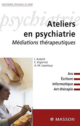E-Book (pdf) Ateliers en psychiatrie von Emmanuel Digonnet, Anne-Marie Leyreloup, Isabelle Aubard
