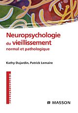 eBook (pdf) Neuropsychologie du vieillissement normal et pathologique de Kathy Dujardin, Patrick Lemaire