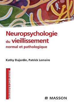 E-Book (pdf) Neuropsychologie du vieillissement normal et pathologique von Kathy Dujardin
