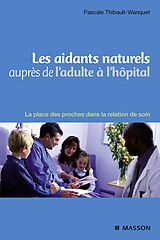 eBook (epub) Les aidants naturels auprès de l'adulte à l'hôpital de Pascale Wanquet-Thibault