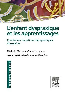 E-Book (epub) L'enfant dyspraxique et les apprentissages von Michèle Mazeau, Claire Le Lostec