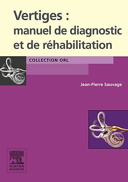 E-Book (pdf) Vertiges : manuel de diagnostic et de rehabilitation von Jean-Pierre Sauvage