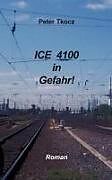 Kartonierter Einband ICE 4100 in Gefahr von Peter Tkocz