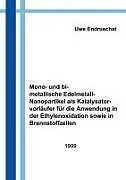 Kartonierter Einband Mono- und bimetallische Edelmetall - Nanopartikel als Katalysatorvorläufer für die Anwendung in der Ethylenoxidation von Dipl. - Chem. Uwe Endruschat