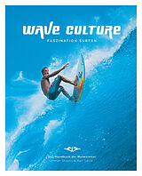 Kartonierter Einband WAVE CULTURE - Faszination Surfen von Stefan Strauss, Ralf Götze