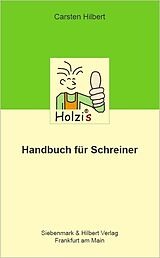 Kartonierter Einband Holzis Handbuch für Schreiner von Carsten Hilbert