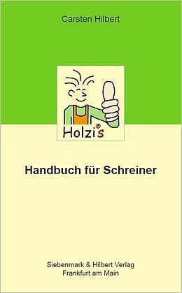 Kartonierter Einband Holzis Handbuch für Schreiner von Carsten Hilbert