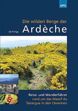 Kartonierter Einband Die wilden Berge der Ardèche von Uli Frings