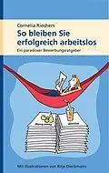 E-Book (epub) So bleiben Sie erfolgreich arbeitslos von Cornelia Riechers