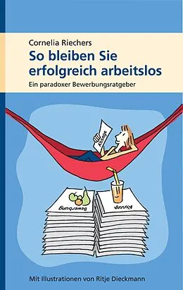 E-Book (epub) So bleiben Sie erfolgreich arbeitslos von Cornelia Riechers
