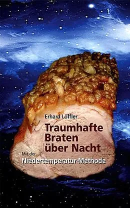 E-Book (epub) Traumhafte Braten über Nacht von Erhard Löffler