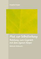 Kartonierter Einband Mut zur Selbstheilung von Angelika Koppe
