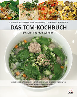Fester Einband Das TCM-Kochbuch von Bo Sun, Theresia Wilhelms