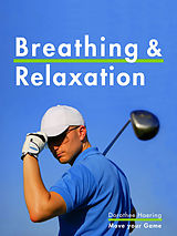 eBook (epub) Breathing & Relaxation: Golf Tips de Dorothee Haering