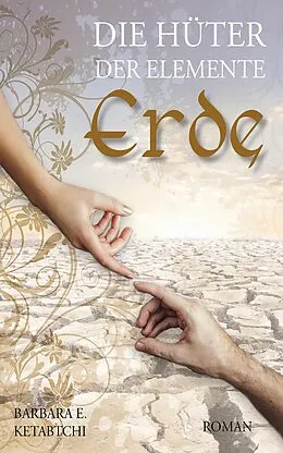 E-Book (epub) Die Hüter der Elemente - Erde von Barbara E. Ketabtchi