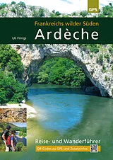 Kartonierter Einband Ardèche, Frankreichs wilder Süden von Uli Frings