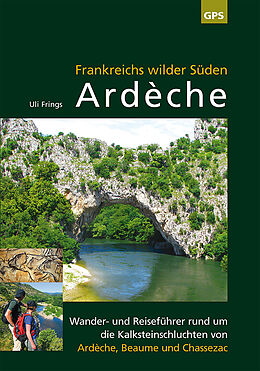 Kartonierter Einband Ardèche, Frankreichs wilder Süden von Uli Frings