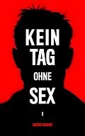 E-Book (epub) Kein Tag Ohne Sex - Band I: Wer ist ein Mann? von Andrej Barov