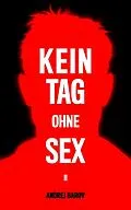 E-Book (epub) Kein Tag Ohne Sex II von Andrej Barov