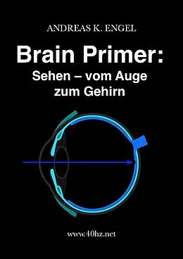 E-Book (epub) Brain Primer: Sehen - vom Auge zum Gehirn von Andreas K. Engel
