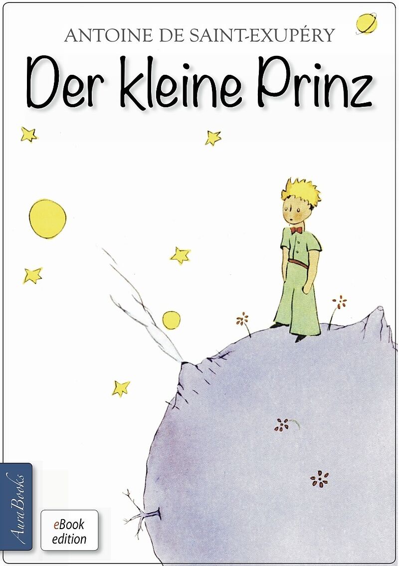 Der Kleine Prinz Zusammenfassung Kapitel Der kleine Prinz - Antoine de Saint-Exupéry - Deutsche E-Books | Ex Libris