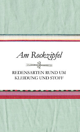 Fester Einband Am Rockzipfel - Redensarten rund um Kleidung und Stoff von Susanne Schnatmeyer