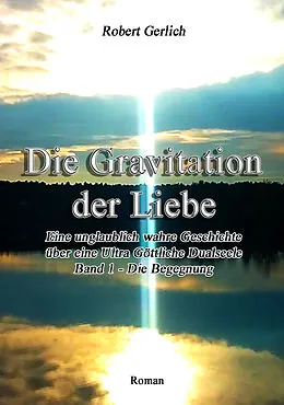 E-Book (epub) Die Gravitation der Liebe von Robert Gerlich