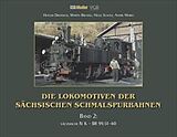 Fester Einband Die Lokomotiven der Sächsischen Schmalspurbahnen von Holger Drosdeck, Martin Brendel, Helge Scholz
